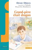 Couverture du livre « Grand-père était dragon » de Denise Dejean et Nathalie Desperches-Boukhatem aux éditions Elan Sud
