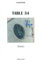 Couverture du livre « Table 34 » de Stahl Arnaud aux éditions Editions Thot