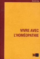 Couverture du livre « Vivre avec l'homéopathie » de Bernard Long aux éditions Indigene