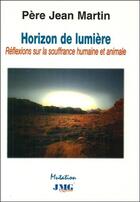 Couverture du livre « Horizon de lumière » de Jean Martin aux éditions Jmg