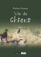 Couverture du livre « Vie de chiens » de Geneux aux éditions Elzevir