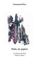 Couverture du livre « Poète, tes papiers » de Emmanuel Flory aux éditions Editions Henry