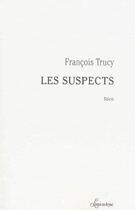 Couverture du livre « Les suspects » de Francois Trucy aux éditions Livres En Seyne