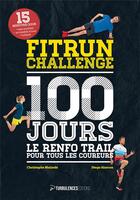 Couverture du livre « Fitrun challenge 100 jours : le renfo trail pour tous les coureurs » de Christophe Malarde et Diego Alarcon aux éditions Turbulences