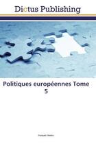 Couverture du livre « Politiques europeennes Tome 5 » de François Charles aux éditions Editions Universitaires Europeennes