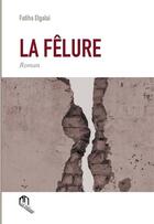 Couverture du livre « La fêlure » de Fatiha El Galai aux éditions Eddif Maroc