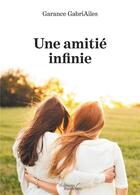 Couverture du livre « Une amitié infinie » de Garance Gabriailes aux éditions Baudelaire
