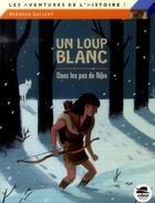 Couverture du livre « Le loup blanc ; dans les pas de Niho » de Bernard Gallent aux éditions Oskar