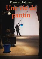 Couverture du livre « Une vie de pantin » de Francis Dolmani aux éditions Librinova