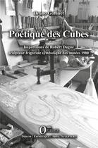 Couverture du livre « Poétiques des cubes ; impressions de Robert Dugué sculpteur-frigoriste symbolique des années 1980 » de Goffinet Bruno aux éditions Orizons