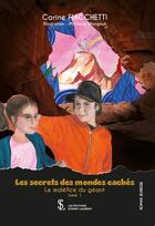 Couverture du livre « Les secrets des mondes caches -le malefice du geant tome 1 » de Carine Fiacchetti aux éditions Sydney Laurent