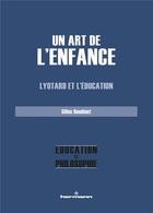 Couverture du livre « Un art de l'enfance ; Lyotard et l'éducation » de Gilles Boudinet aux éditions Hermann