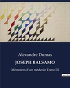 Couverture du livre « JOSEPH BALSAMO : Mémoires d'un médecin Tome III » de Alexandre Dumas aux éditions Culturea