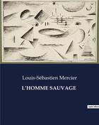 Couverture du livre « L'HOMME SAUVAGE » de Mercier L-S. aux éditions Culturea