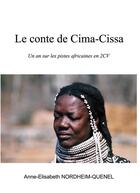 Couverture du livre « Le conte de Cima-Cissa : Un an sur les pistes africaines en 2CV » de Anne-Elisabeth Nordheim-Quenel aux éditions Bookelis