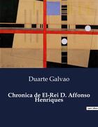 Couverture du livre « Chronica de El-Rei D. Affonso Henriques » de Duarte Galvao aux éditions Culturea