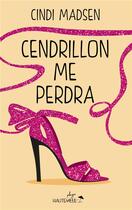 Couverture du livre « Cendrillon me perdra » de Cindi Madsen aux éditions Hauteville