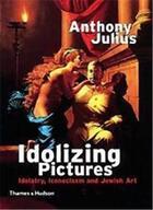 Couverture du livre « Idolizing pictures idolatry iconoclasm » de Julius aux éditions Thames & Hudson