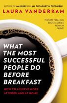 Couverture du livre « What the Most Successful People Do Before Breakfast » de Vanderkam Laura aux éditions Penguin Books Ltd Digital