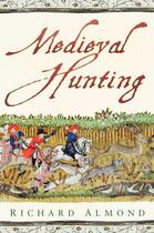 Couverture du livre « Medieval Hunting » de Almond Richard aux éditions History Press Digital