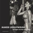 Couverture du livre « Naked hollywood weegee in la » de Weegee aux éditions Rizzoli