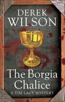 Couverture du livre « The Borgia Chalice » de Wilson Derek aux éditions Little Brown Book Group Digital