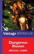 Couverture du livre « Dangerous Illusion (Mills & Boon Vintage Intrigue) » de Melissa James aux éditions Mills & Boon Series