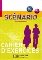 Couverture du livre « Scénario 1 - Cahier d'exercices : Scénario 1 - Cahier d'exercices » de Edith Turbide et Marc Culioli aux éditions Hachette Fle