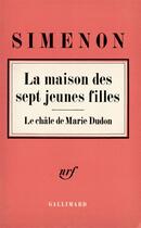 Couverture du livre « La maison des sept jeunes filles / le chale de marie dudon » de Georges Simenon aux éditions Gallimard