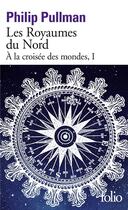 Couverture du livre « À la croisée des mondes Tome 1 : les royaumes du Nord » de Philip Pullman aux éditions Folio