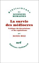 Couverture du livre « La survie des médiocres : critique du darwinisme et du capitalisme » de Daniel Milo aux éditions Gallimard
