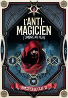 Couverture du livre « L'anti-magicien t.2 ; l'ombre au noir » de Sebastien De Castell aux éditions Gallimard Jeunesse