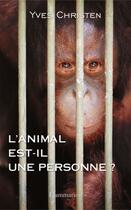 Couverture du livre « L'animal est-il une personne ? » de Yves Christen aux éditions Flammarion