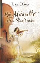 Couverture du livre « Moi, Milanollo, fils de Stradivarius » de Jean Diwo aux éditions Flammarion
