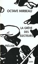 Couverture du livre « La Greve Des Electeurs » de Octave Mirbeau aux éditions Insomniaque