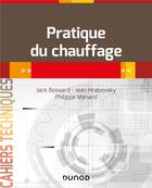 Couverture du livre « Pratique du chauffage » de Philippe Menard et Jack Bossard et Jean Hrabovski aux éditions Dunod