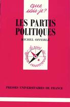 Couverture du livre « Partis politiques (les) » de Michel Offerle aux éditions Que Sais-je ?