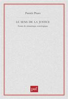 Couverture du livre « Le sens de la justice ; essais de sémantique sociologique » de Patrick Pharo aux éditions Puf