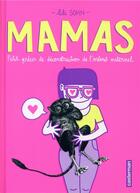 Couverture du livre « Mamas ; petits précis de déconstruction de l'instinct maternel » de Lili Sohn aux éditions Casterman