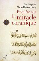 Couverture du livre « Enquête sur le miracle coranique » de Marie-Therese Urvoy et Dominique Urvoy aux éditions Cerf
