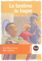 Couverture du livre « Fantome du bagne (le) » de Jean-Yves Loude aux éditions Magnard