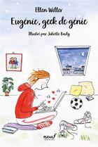 Couverture du livre « Eugénie, geek de génie » de Juliette Baily et Ellen Willer aux éditions Ecole Des Loisirs