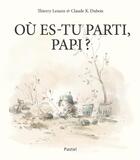 Couverture du livre « Où es-tu parti, papi ? » de Claude K. Dubois et Thierry Lenain aux éditions Ecole Des Loisirs