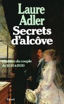 Couverture du livre « Secrets d'alcôve ; histoire du couple de 1830 à 1930 » de Laure Adler aux éditions Fayard