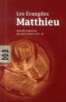 Couverture du livre « LES EVANGILES ; Matthieu » de Jeanne D'Arc aux éditions Desclee De Brouwer