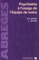 Couverture du livre « Psychiatrie a l'usage de l'equipe de soins » de Barte aux éditions Elsevier-masson