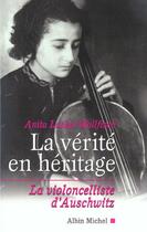 Couverture du livre « La Vérité en héritage : La violoncelliste d'Auschwitz » de Anita Lasker-Wallfisch aux éditions Albin Michel