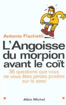 Couverture du livre « L'angoisse du morpion avant le coit - 36 questions que vous ne vous etes jamais posees sur le sexe » de Antonio Fischetti aux éditions Albin Michel