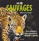 Couverture du livre « Sauvages ; à la rencontre des animaux de la forêt tropicale » de Posen et Bampton aux éditions Lito