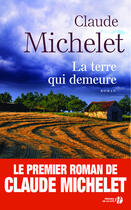 Couverture du livre « La terre qui demeure » de Claude Michelet aux éditions Presses De La Cite